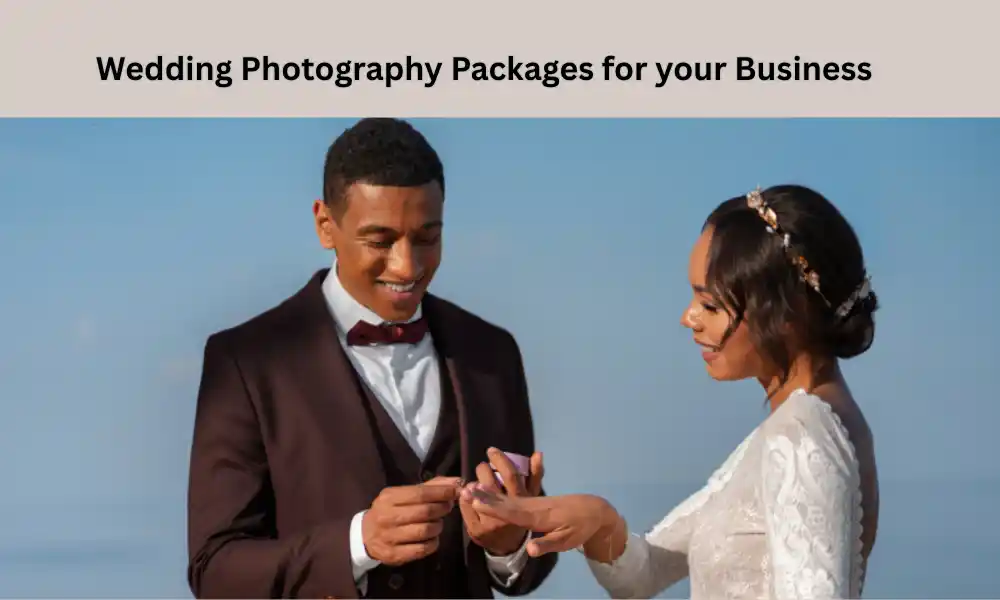 How to Create Wedding Photography Packages for your Business